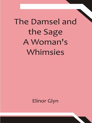 cover image of The Damsel and the Sage a Woman's Whimsies